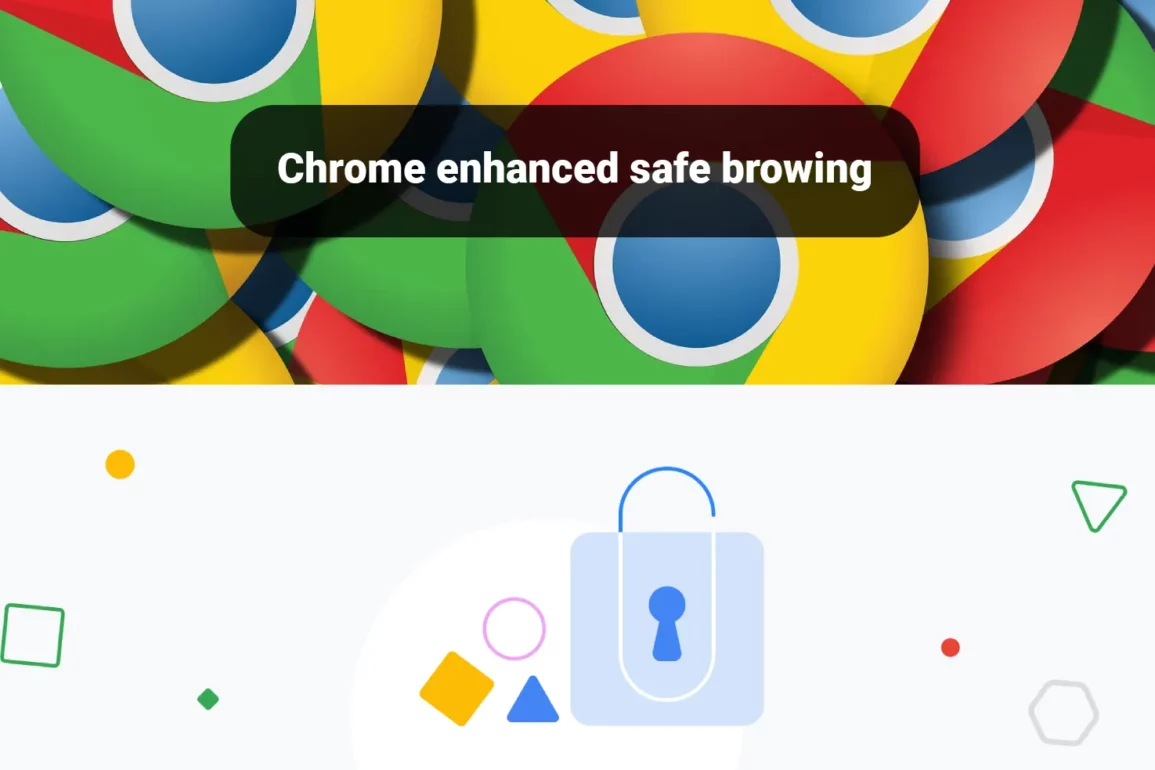 Chrome Enhanced Safe browsing Explained | what it is, How to use it?