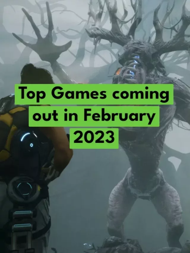 Top Games Releasing in February 2023
