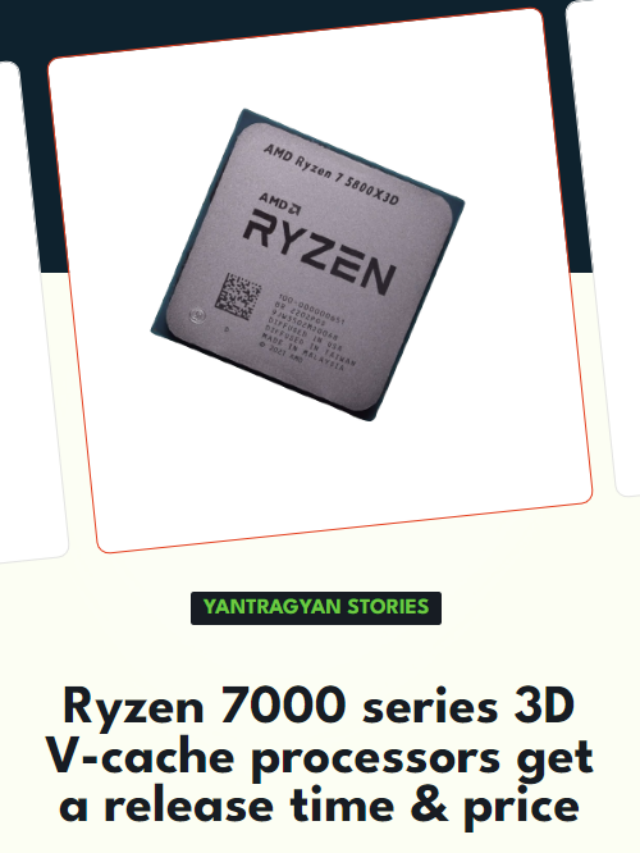 Ryzen 7000 series 3D V-cache processors get an official launch date and price
