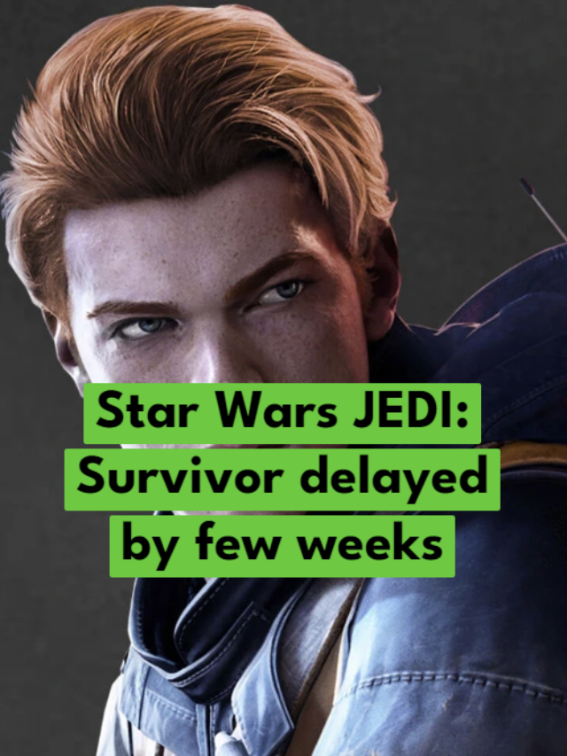 Star Wars Jedi: Survivor delayed by a few weeks
