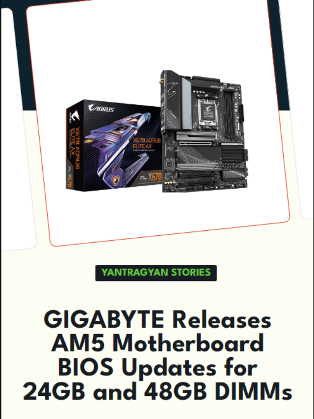 Gigabyte releases BIOS update for the AM5 motherboard to support 24GB and 48GB DIMM