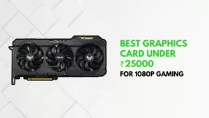 Best graphics cards under 25000 for 1080p gaming in India