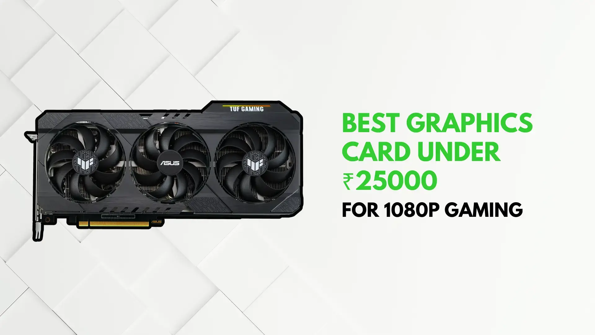 Best Graphics Card to buy Under ₹25000 for 1080p gaming