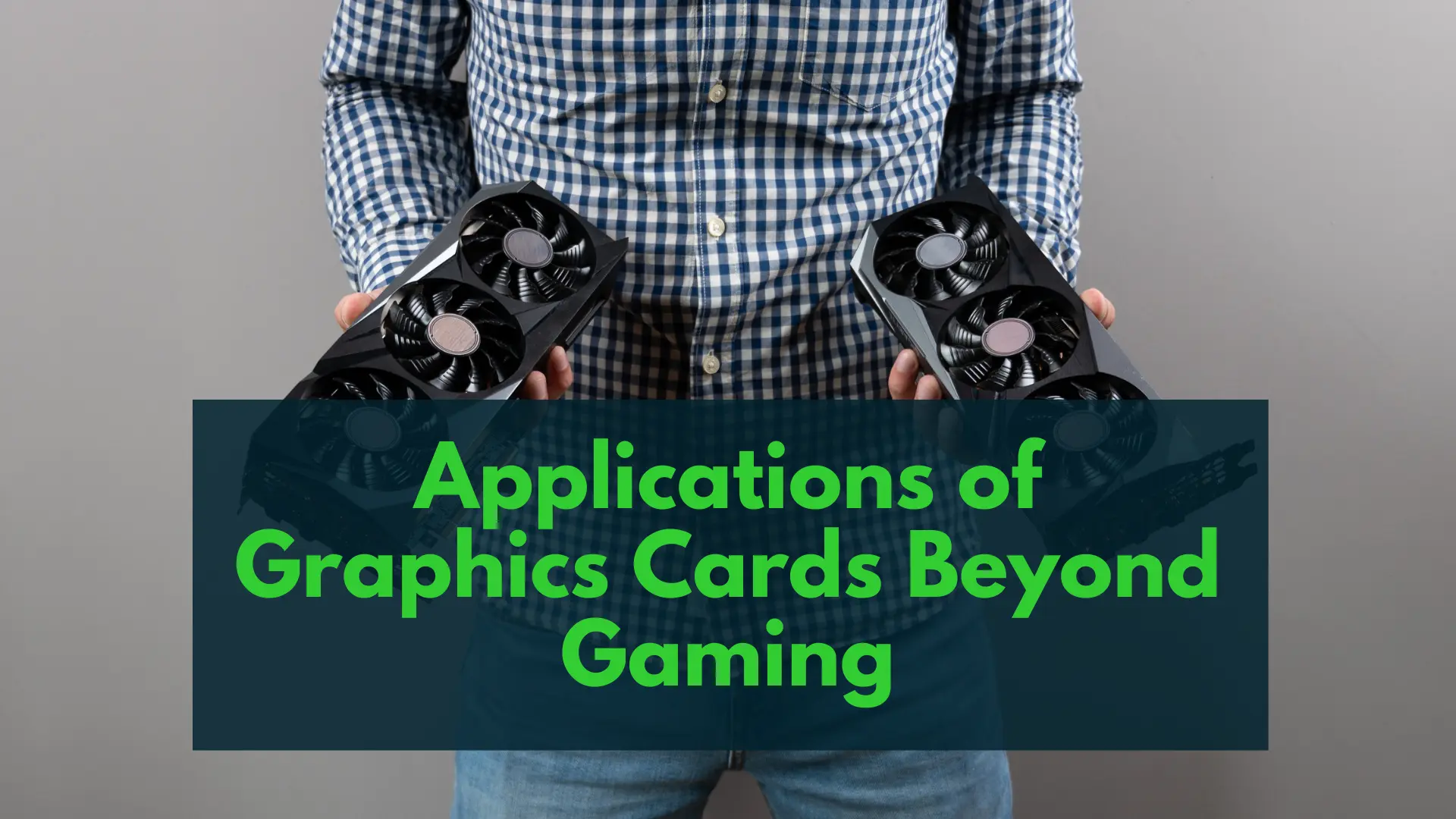 Applications of Graphics Cards Beyond Gaming