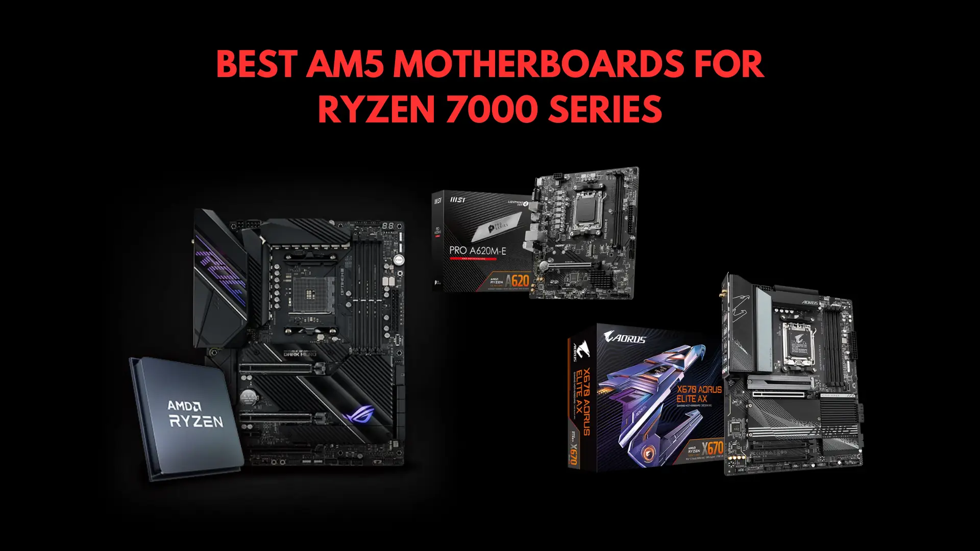 Best AM5 Motherboards for Ryzen 7000 Series Processors